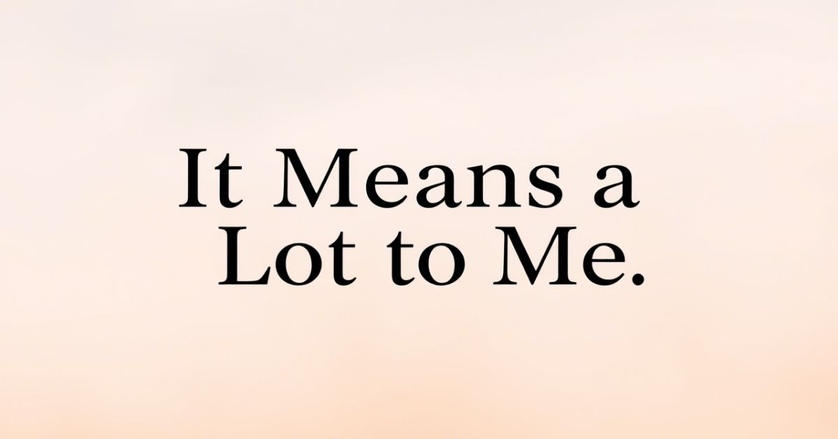 a Lot to Me