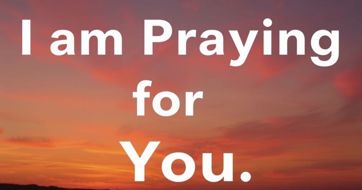 I Am Praying for You